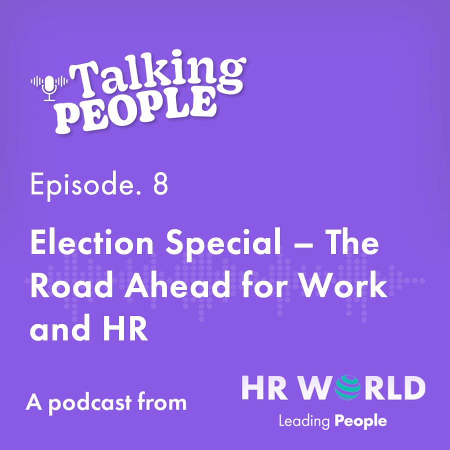 ep.8 election special – the road ahead for work and hr