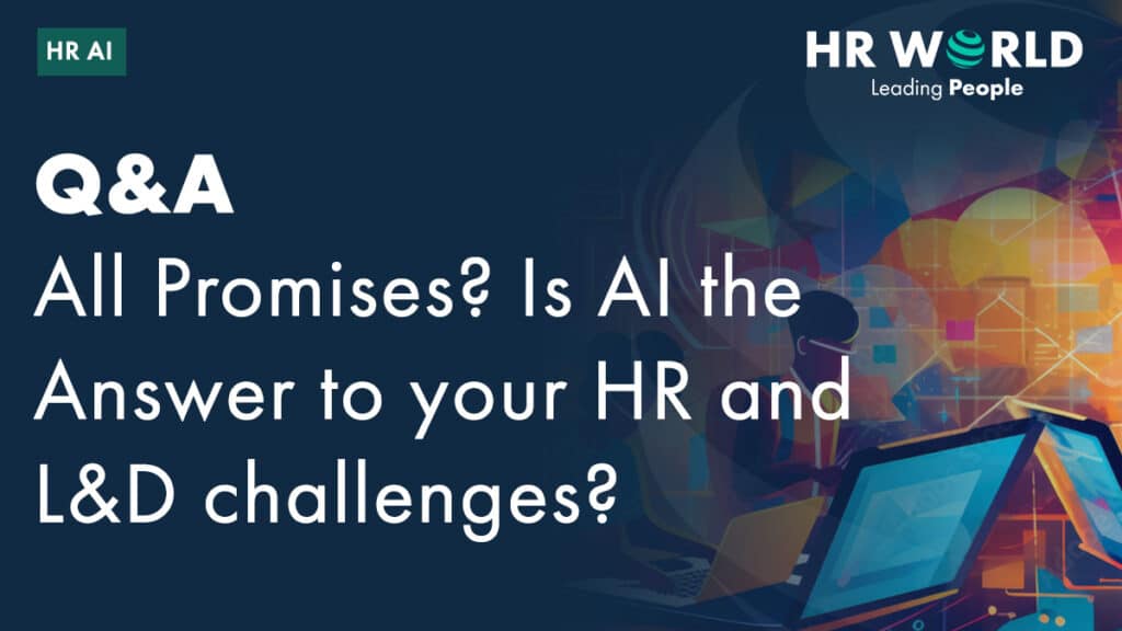 Q&A All promises? Is AI the answer to your HR and L&D challenges