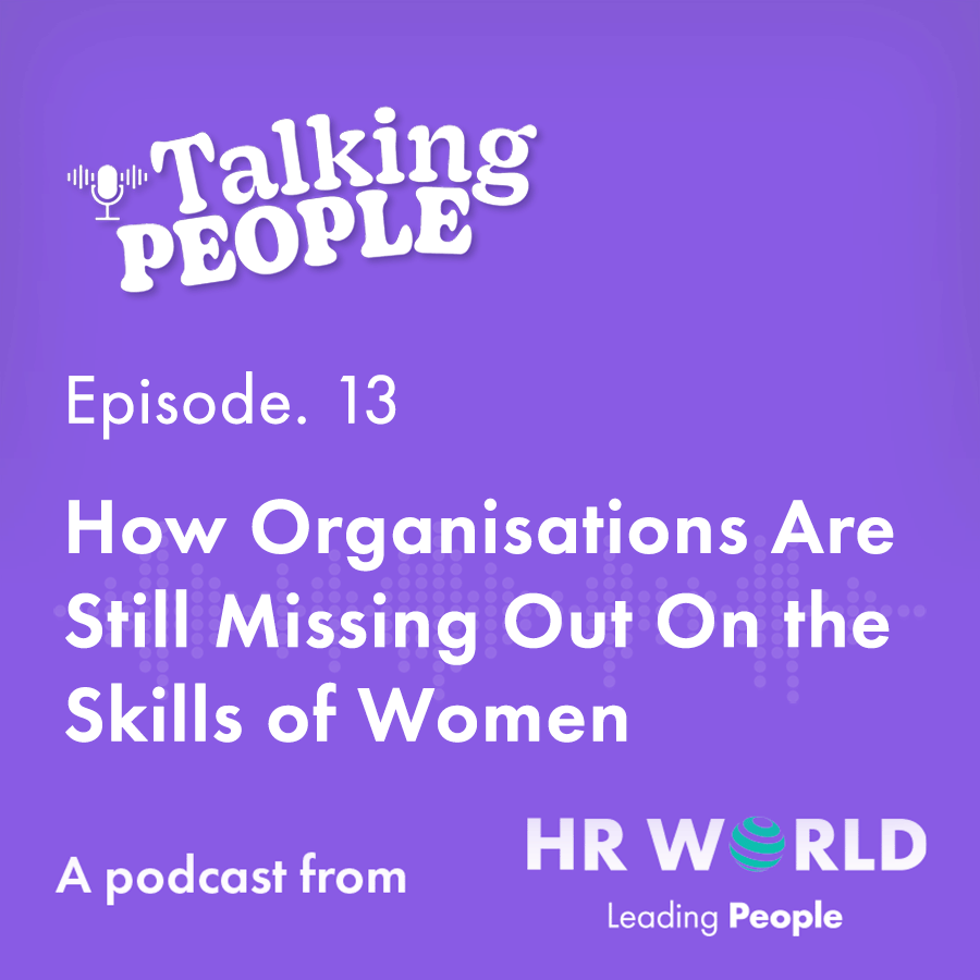 ep 13 the gender agenda how organisations are still missing out on the skills of women