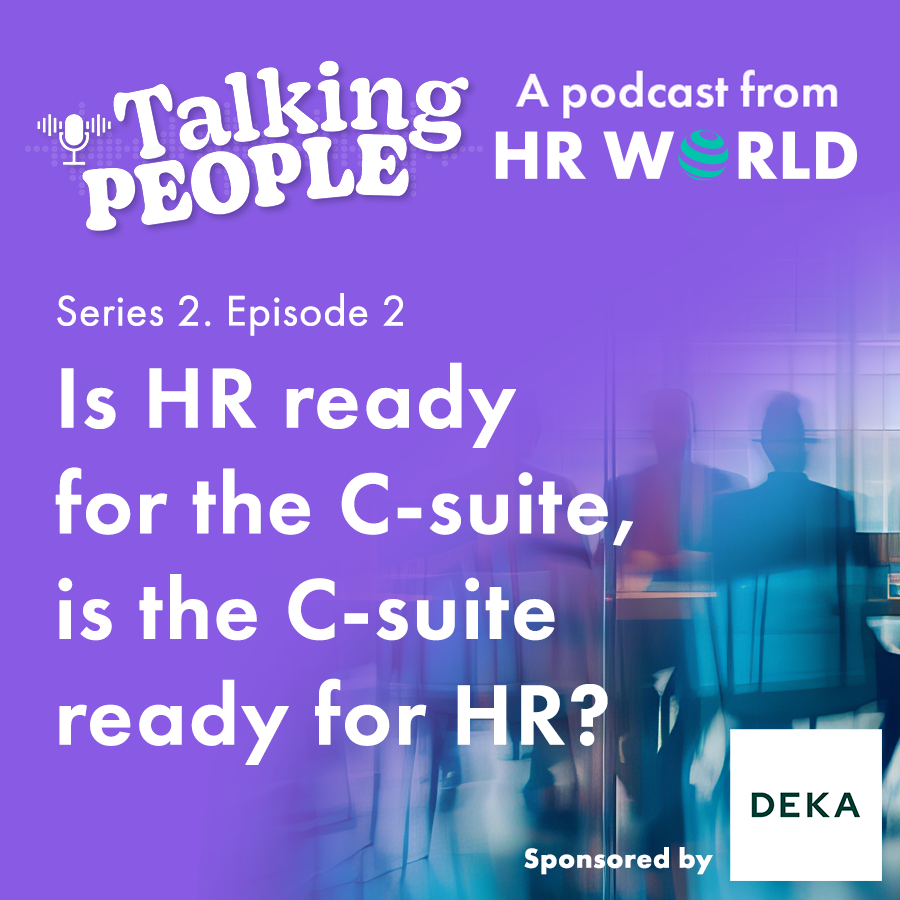 Podcast S2. Ep.3 - Is HR ready for the C-suite, is the C-suite ready for HR?